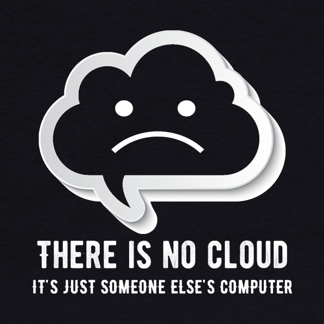 There is no cloud it's just someone else computing by captainmood